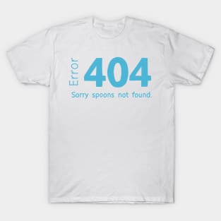 Spoons not found T-Shirt